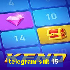 telegram sub 15